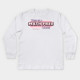 Math Free Zone Kids Long Sleeve T-Shirt